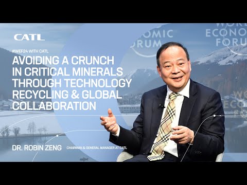 CATL Robin Zeng at WEF24: Avoiding a Crunch in Critical Minerals