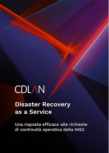 Disaster Recovery as a service: una risposta efficace alle richieste di continuità operativa della NIS2